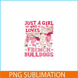 Just A Girl Who Loves French Bulldogs PNG, Frenchie Bulldog PNG, French Dog Artwork PNG