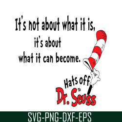 What It Can Become SVG, Dr Seuss SVG, Dr Seuss Quotes SVG DS205122336