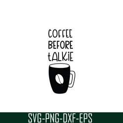Coffee Before Talkie SVG, Starbucks SVG, Starbucks Logo SVG STB108122322