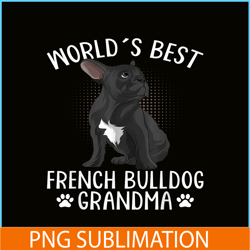 Worlds Best French Bulldog Grandma Funny Frenchie Dog Lover PNG