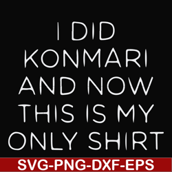 I did konmari and now this is my only shirt svg, png, dxf, eps file FN000501