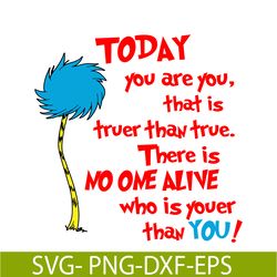 you are you that is truer than true svg, dr seuss svg, dr seuss quotes svg ds2051223274