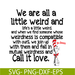 We Are All A Little Weird SVG, Dr Seuss SVG, Dr Seuss Quotes SVG DS2051223281