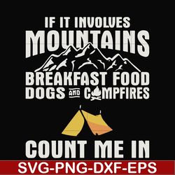 If it involves mountains breakfast food dogs and campfires count me in svg, png, dxf, eps file FN000258