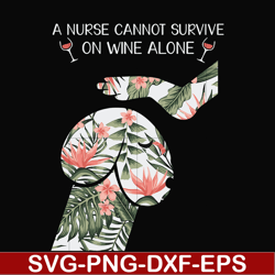 A nurse cannot survive on wine alone svg, png, dxf, eps file FN000527