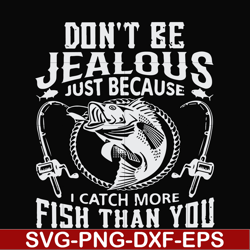 Don't be jealous just because I catch more fish than you svg, png, dxf, eps file FN000653