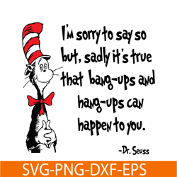 I'm So Sorry To Say So SVG, Dr Seuss SVG, Dr Seuss Quotes SVG DS1051223147