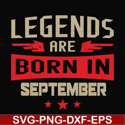 Legends are born september svg, birthday svg, png, dxf, eps digital file BD0143