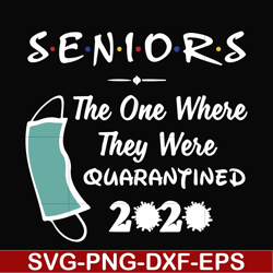 Seniors the one where they were quarantined 2020 svg, png, dxf, eps file FN0001021