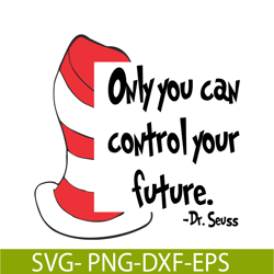 Only You Can Control Your Future SVG, Dr Seuss SVG, Dr Seuss Quotes SVG DS1051223129