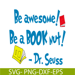 Be Awesome Be A Book Nut SVG, Dr Seuss SVG, Dr Seuss Quotes SVG DS2051223273
