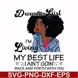 December Girl Living My Best Life Birthday Gift, Black Girl, Black Women svg, png, dxf, eps digital file BD0096