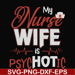 My nurse wife is psychotic svg, png, dxf, eps file FN000813