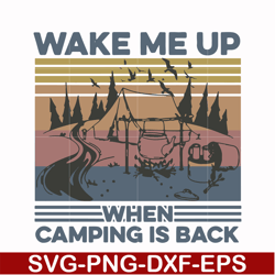 Wake me up when camping is back, camping retro vintage svg, png, dxf, eps digital file CMP076