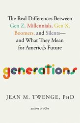 Latest Book Generations: The Real Differences Between Gen Z, Millennials, Gen X, Boomers, and Silents-and What They Mean