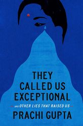 Latest Book They Called Us Exceptional: And Other Lies That Raised Us