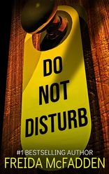 Do Not Disturb: An addictive psychological  by Freida McFadden