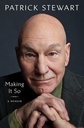 Making It So: A Memoir Kindle Edition by Patrick Stewart