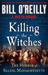Killing the Witches: The Horror of Salem, Massachusetts (Bill O'Reilly's Killing Series) by Bill O'Reill,Martin Dugard