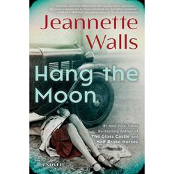 Hang the Moon a Novel by Jeannette Walls Ebook pdf