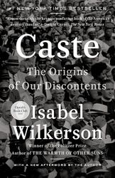 Caste: The Origins of Our Discontents by Isabel Wilkersonv