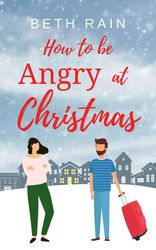 How to be Angry at Christmas - Rain, Beth