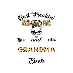 Best Freakin Mom And Grandma Ever Svg, Mothers Day Svg, Best Mom Svg, Freakin Mom Svg, Mom Svg, Digital download