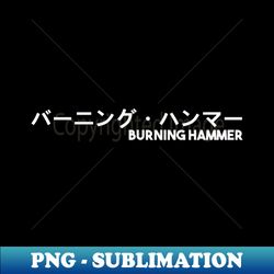 BURNING HAMMER - Retro PNG Sublimation Digital Download - Unlock Vibrant Sublimation Designs