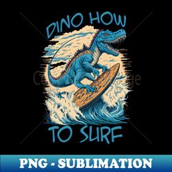 dino on surfboard - Decorative Sublimation PNG File - Stunning Sublimation Graphics