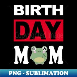 Birth Day Mom - Retro PNG Sublimation Digital Download - Fashionable and Fearless