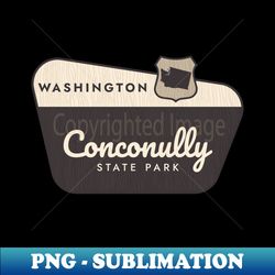 Conconully State Park Washington Welcome Sign - PNG Transparent Sublimation File - Add a Festive Touch to Every Day