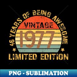 46 Years Of Being Awesome Vintage 1977 Limited Edition - Elegant Sublimation PNG Download - Spice Up Your Sublimation Projects
