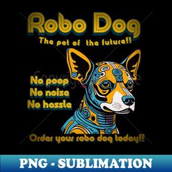 Robodog - Special Edition Sublimation PNG File - Boost Your Success with this Inspirational PNG Download