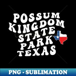 Possum Kingdom State Park Texas Retro Wavy 1970s Text - Decorative Sublimation PNG File - Perfect for Sublimation Art