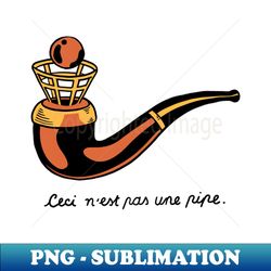 Ceci nest pas une pipe - High-Resolution PNG Sublimation File - Perfect for Sublimation Art