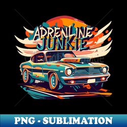 Adrenline Junkie - Unique Sublimation PNG Download - Create with Confidence