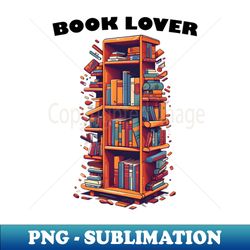 Book Lover - PNG Sublimation Digital Download - Unlock Vibrant Sublimation Designs