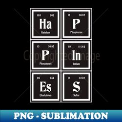 Happiness - Periodic Table - High-Resolution PNG Sublimation File - Spice Up Your Sublimation Projects