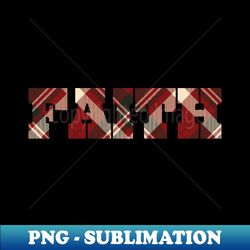 FAITH - High-Resolution PNG Sublimation File - Unleash Your Creativity