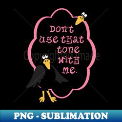 Classic Mom  Sayings  Dont Use That Tone With me - Instant Sublimation Digital Download - Unleash Your Creativity