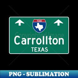 Carrollton Texas Highway Guide Sign - PNG Sublimation Digital Download - Bold & Eye-catching