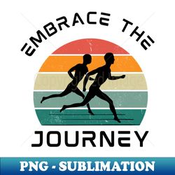 embrace the journey - retro png sublimation digital download - bring your designs to life