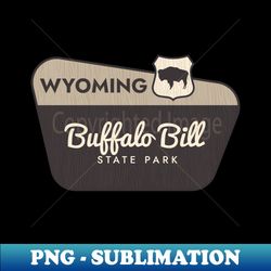Buffalo Bill State Park Wyoming Welcome Sign - PNG Transparent Digital Download File for Sublimation - Stunning Sublimation Graphics