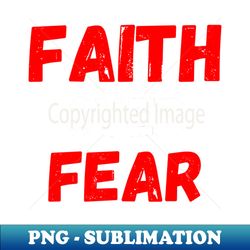 Faith over Fear - High-Quality PNG Sublimation Download - Perfect for Creative Projects