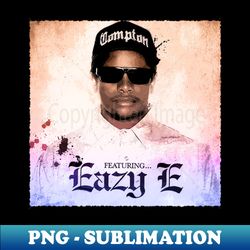 Eazy Es Legacy Iconic Moments In Hip Hop History - Premium Sublimation Digital Download - Boost Your Success with this Inspirational PNG Download