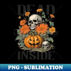 Dead Inside Retro Halloween - Exclusive Sublimation Digital File - Fashionable and Fearless