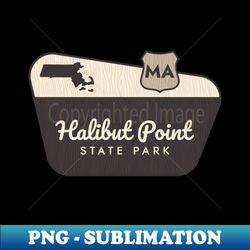 Halibut Point State Park Massachusetts Welcome Sign - Exclusive PNG Sublimation Download - Unleash Your Creativity