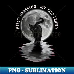 Black Cat Moon Halloween Hello Darkness My Old Friend - Artistic Sublimation Digital File - Revolutionize Your Designs