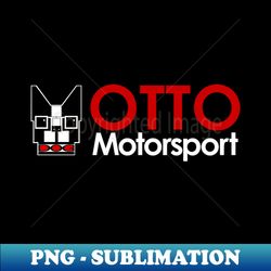 OTTO Motorsport - Aesthetic Sublimation Digital File - Boost Your Success with this Inspirational PNG Download