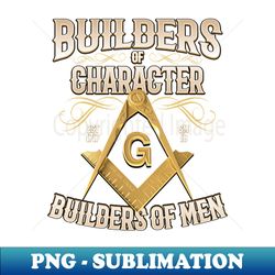 Builders of Character Masonic Freemason - PNG Sublimation Digital Download - Instantly Transform Your Sublimation Projects
